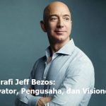 Biografi Jeff Bezos: Inovator, Pengusaha, dan Visioner