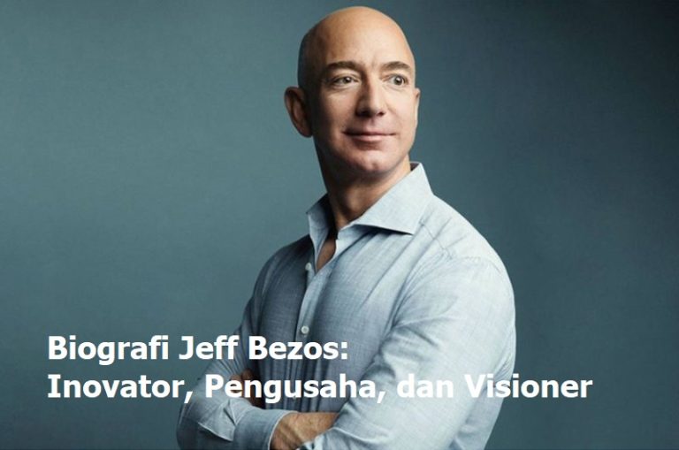 Biografi Jeff Bezos: Inovator, Pengusaha, dan Visioner