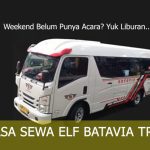 Weekend Belum Punya Acara, Yuk Liburan dengan Jasa Sewa Elf Batavia Trans