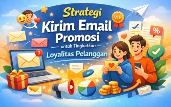 Strategi Kirim Email Promosi untuk Tingkatkan Loyalitas Pelanggan